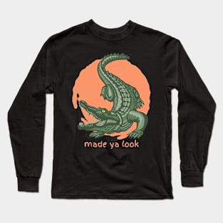 Made Ya Look Crocodile Long Sleeve T-Shirt